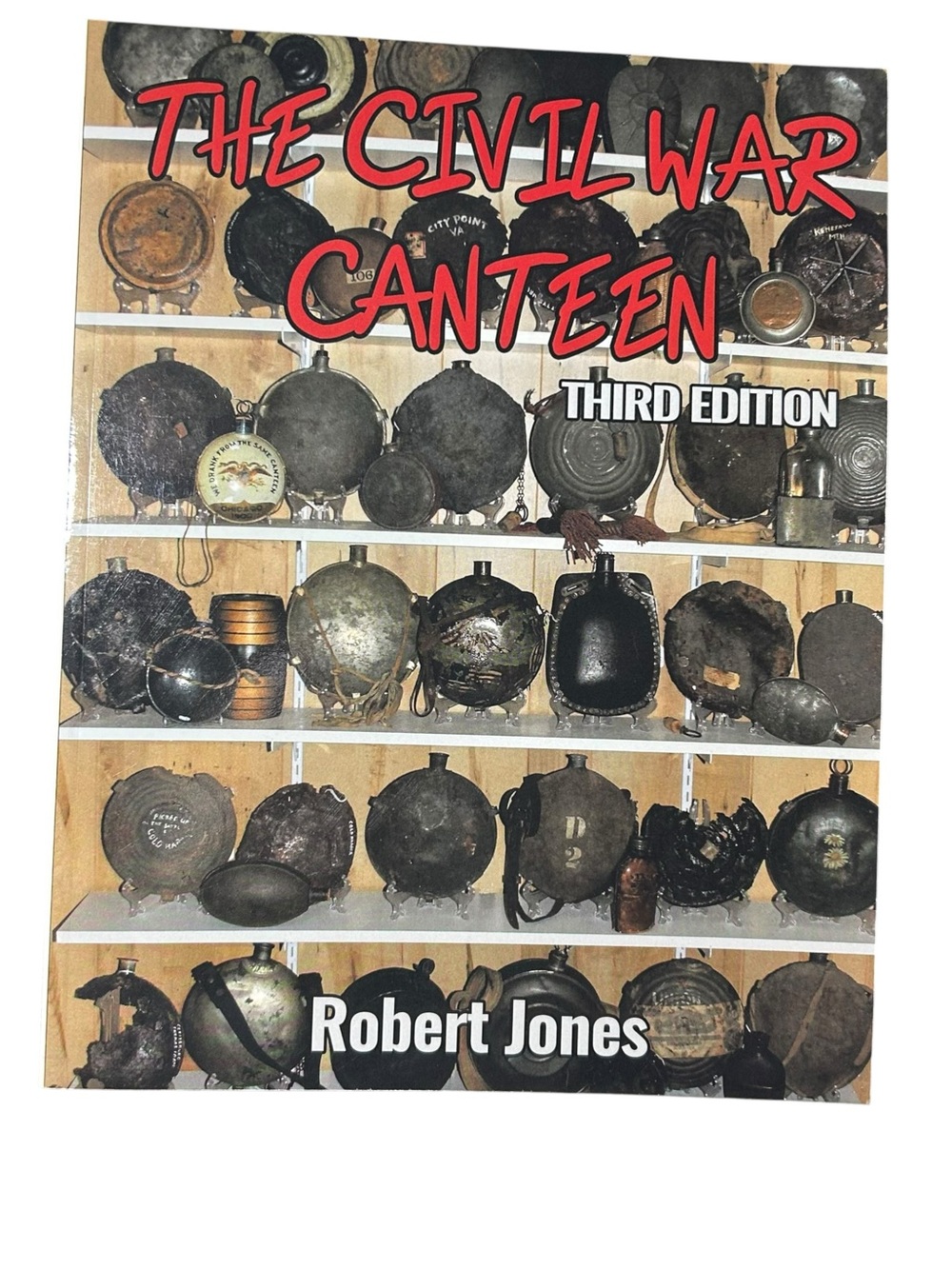 The Civil War Canteen Third Edition by Robert Jones Paperback Book